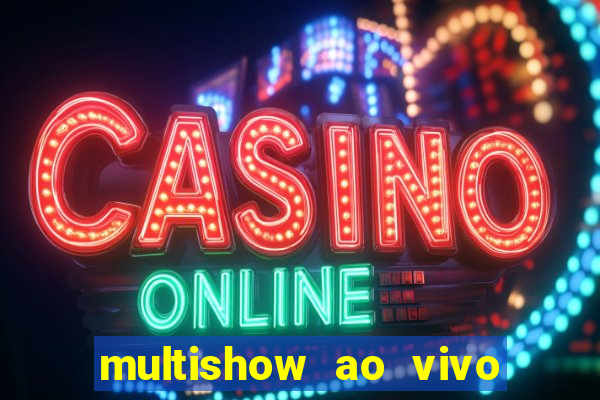 multishow ao vivo gratis online